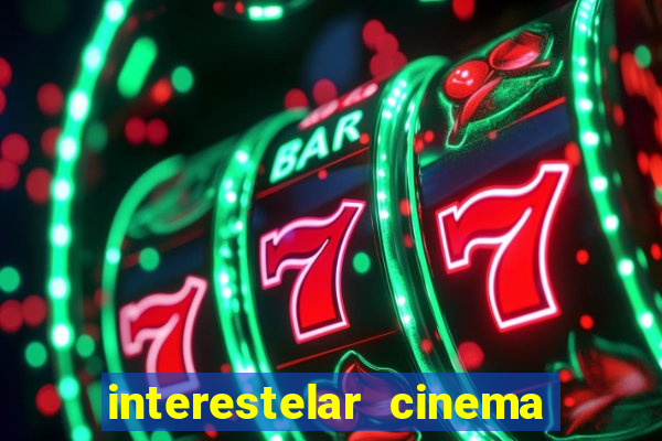 interestelar cinema 2024 cinemark